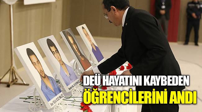 DEÜ HAYATINI KAYBEDEN ÖĞRENCİLERİNİ ANDI