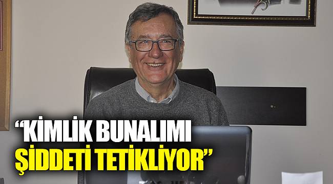 Doç. Dr. Dorak, “Kimlik bunalımı şiddeti tetikliyor”