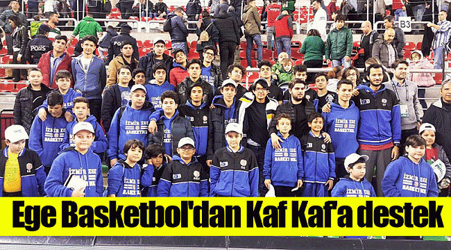 Ege Basketbol'dan Kaf Kaf'a destek