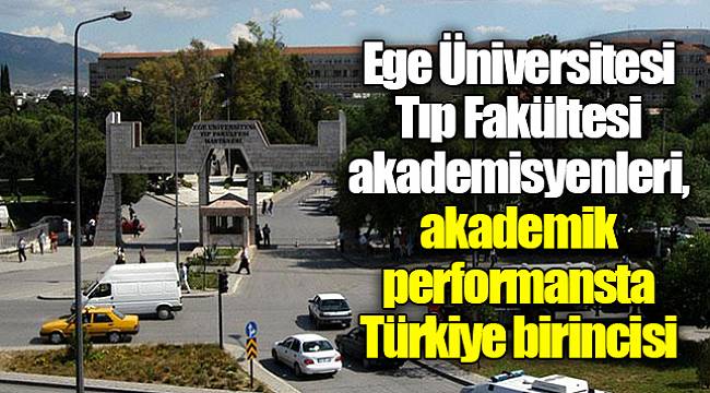 Ege Üniversitesi Tıp Fakültesi akademisyenleri, akademik performansta Türkiye birincisi