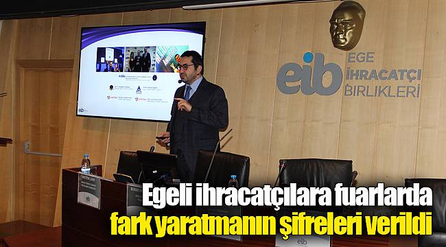 Egeli ihracatçılara fuarlarda fark yaratmanın şifreleri verildi
