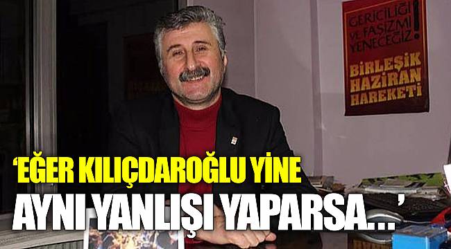 "Eğer yine aynı yanlışı yaparsa Kılıçdaroğlu kendine bu ülke dışında başka bir yer arasın"