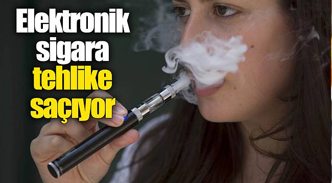 Elektronik sigara tehlike saçıyor