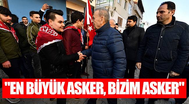 "En büyük asker, bizim asker"