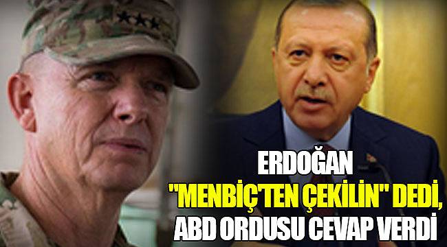 Erdoğan "Menbiç'ten çekilin" dedi, ABD Ordusu cevap verdi