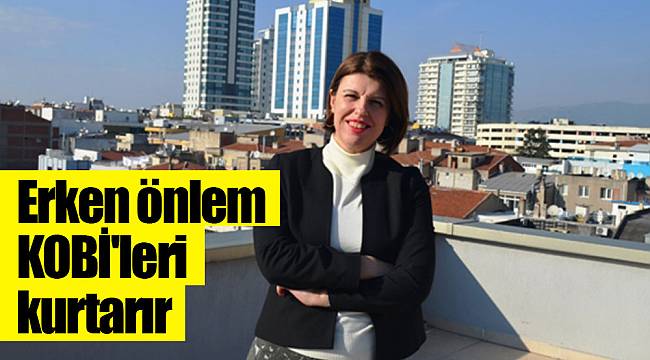 Erken önlem KOBİ'leri kurtarır