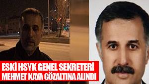 Eski HSYK Genel Sekreteri Mehmet Kaya gözaltına alındı