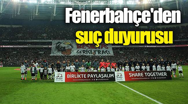 Fenerbahçe'den suç duyurusu