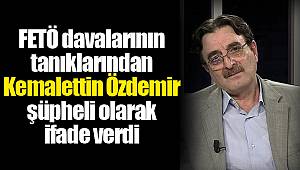 FETÖ davalarının tanıklarından Kemalettin Özdemir şüpheli olarak ifade verdi