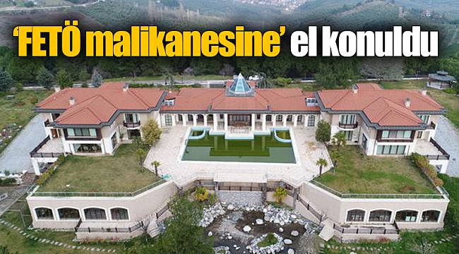 'FETÖ malikanesine' el konuldu
