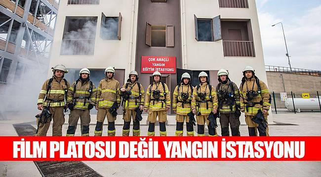 Film platosu değil yangın istasyonu
