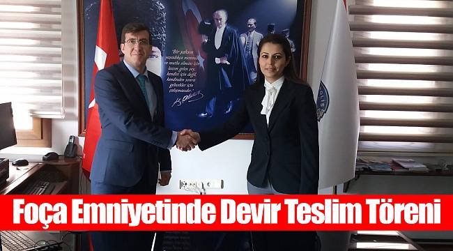 Foça Emniyetinde Devir Teslim Töreni