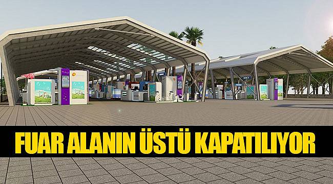 Fuar Alanın Üstü Kapatılıyor