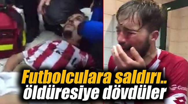 Futbolculara çirkin saldırı.. Öldüresiye dövdüler