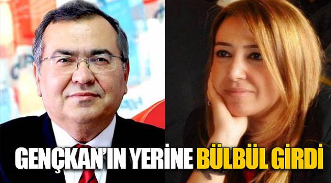 Gençkan'ın yerine Bülbül girdi