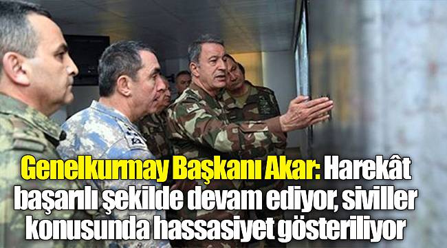 Genelkurmay Başkanı Akar: Harekât başarılı şekilde devam ediyor, siviller konusunda hassasiyet gösteriliyor