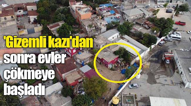 'Gizemli kazı'dan sonra evler çökmeye başladı