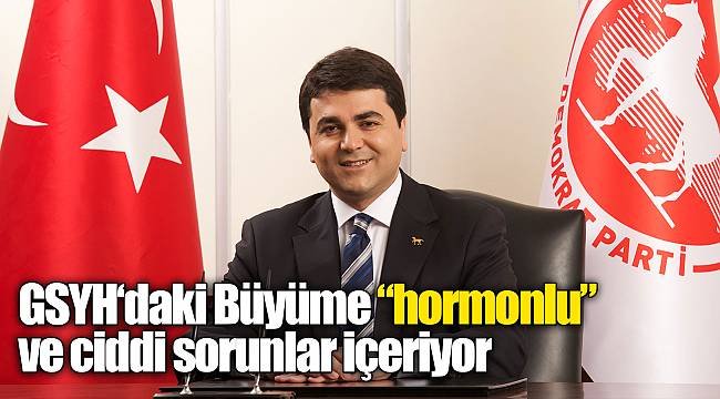GSYH'daki Büyüme “hormonlu” ve ciddi sorunlar içeriyor.