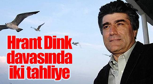 Hrant Dink davasında iki tahliye