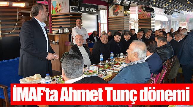 İMAF’ta Ahmet Tunç dönemi