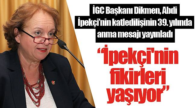 “İpekçi'nin fikirleri yaşıyor”