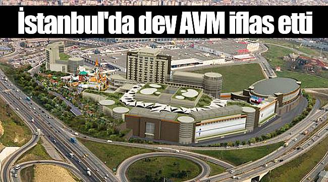 İstanbul'da dev AVM iflas etti