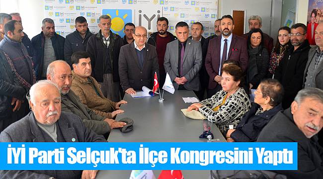 İYİ Parti Selçuk'ta İlçe Kongresini Yaptı