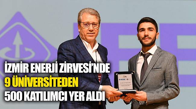 İzmir Enerji Zirvesi’nde 9 üniversiteden 500 katılımcı yer aldı