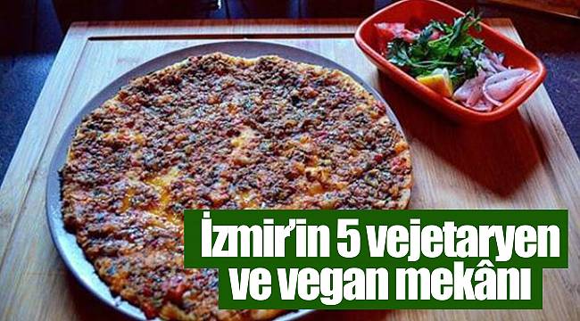 İzmir’in 5 vejetaryen ve vegan mekânı