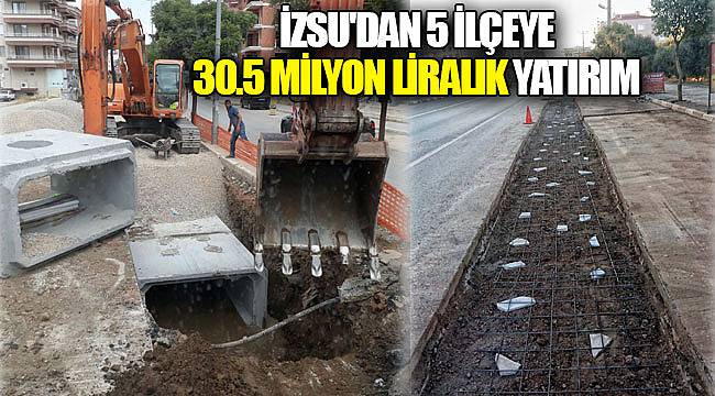 İZSU'dan 5 ilçeye 30.5 milyon liralık yatırım