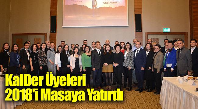 KalDer Üyeleri 2018'i Masaya Yatırdı