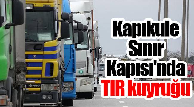 Kapıkule Sınır Kapısı'nda TIR kuyruğu