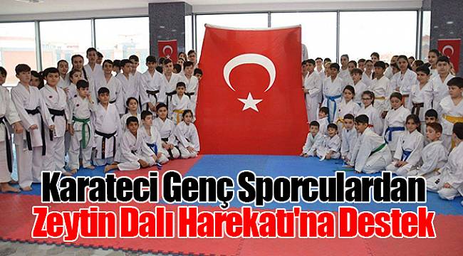 Karateci Genç Sporculardan Zeytin Dalı Harekatı'na Destek