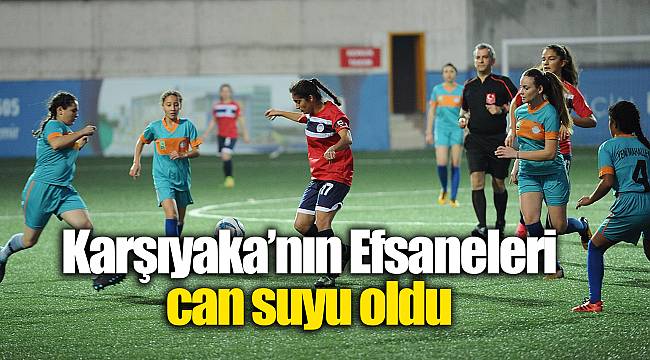 Karşıyaka’nın Efsaneleri can suyu oldu