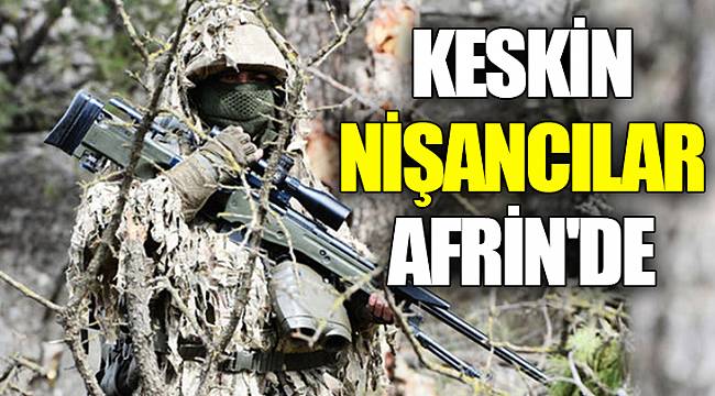 Keskin nişancılar Afrin'de