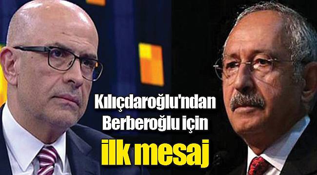 Kılıçdaroğlu'ndan Berberoğlu için ilk mesaj