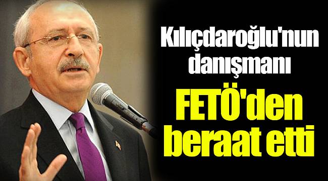 Kılıçdaroğlu'nun danışmanı FETÖ'den beraat etti