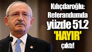 Kılıçdaroğlu: Referandumda yüzde 51.2 'hayır' çıktı!