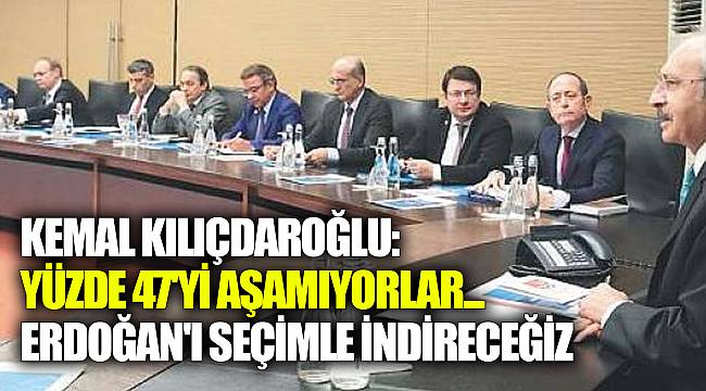 Kılıçdaroğlu: Yüzde 47'yi aşamıyorlar... Erdoğan'ı seçimle indireceğiz