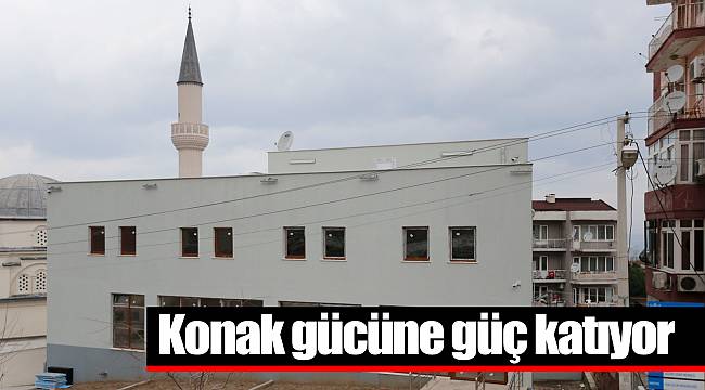 Konak gücüne güç katıyor