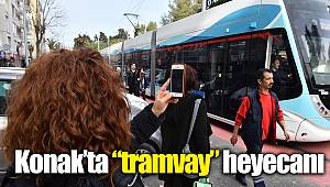 Konak’ta “tramvay” heyecanı