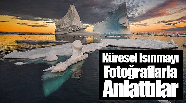 Küresel Isınmayı Fotoğraflarla Anlattılar