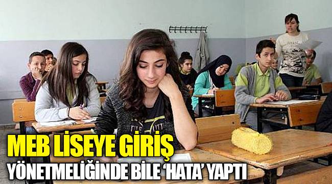 MEB liseye giriş yönetmeliğinde bile 'hata' yaptı