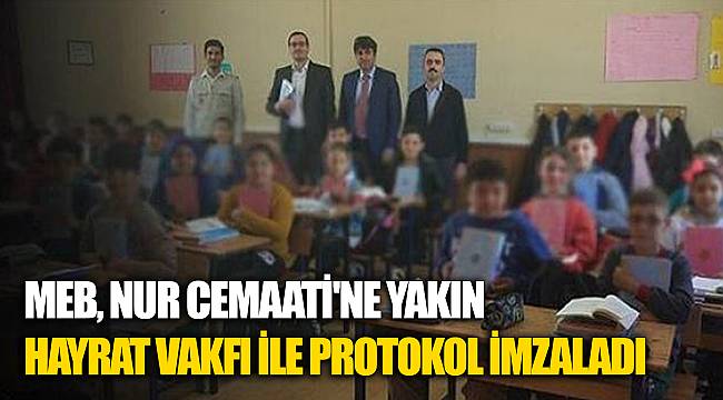 MEB, Nur Cemaati'ne yakın Hayrat Vakfı ile protokol imzaladı