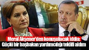 Meral Akşener'den konuşulacak iddia: Güçlü bir başbakan yardımcılığı teklifi aldım