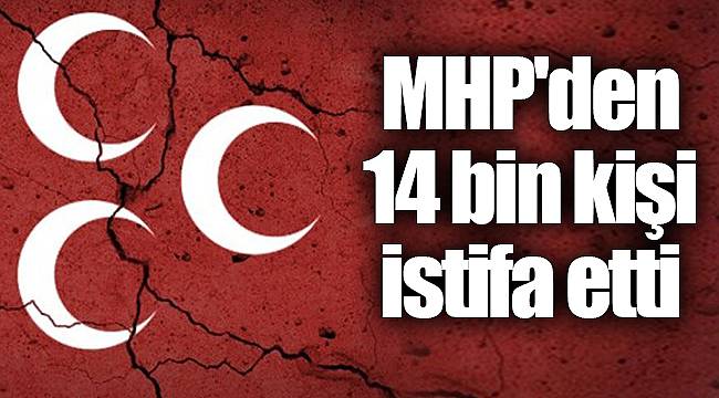 MHP'den 14 bin kişi istifa etti