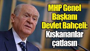 MHP Genel Başkanı Devlet Bahçeli: Kıskananlar çatlasın