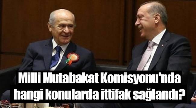 Milli Mutabakat Komisyonu'nda hangi konularda ittifak sağlandı? İttifak bozulursa ne olacak?