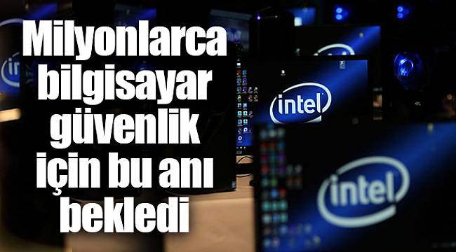 Milyonlarca bilgisayar güvenlik için bu anı bekledi