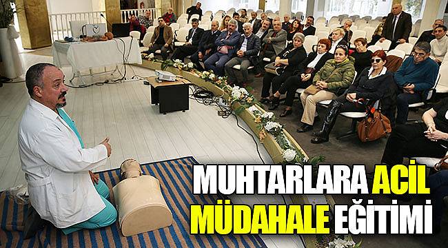 Muhtarlara acil müdahale eğitimi